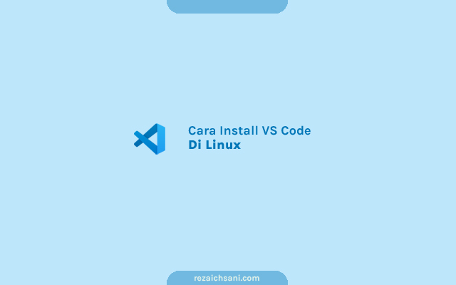 Cara Install Visual Studio Code di Linux